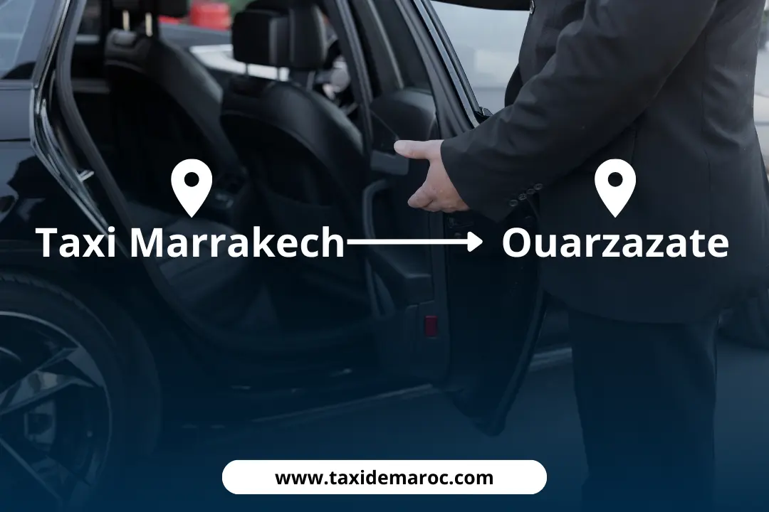taxi Marrakech Ouarzazate taxi Marrakech Ouarzazate